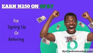 How to earn N250 and up to N5000 on Opay