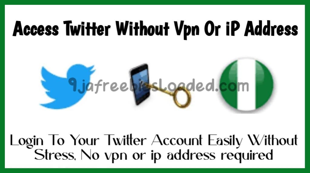 How To Access Twitter Account Without ip Address or VPN