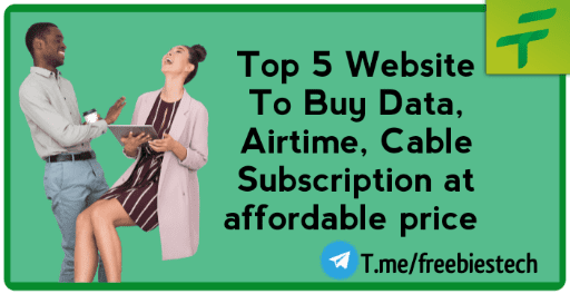 Top 5 Website To Buy Cheap and Affordable Data, Airtime or Cable Subscription